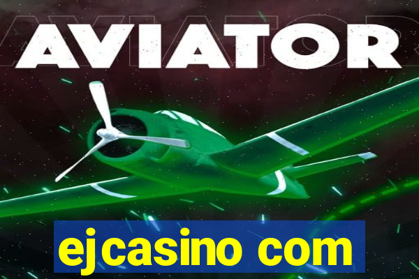 ejcasino com